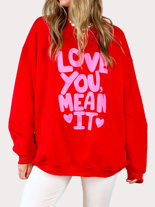 Love You Mean It Sweatshirt